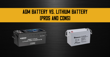 AGM Battery vs Lithium Battery: Pro and Cons